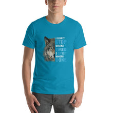 Load image into Gallery viewer, Wolf image, i don't stop when i tired Unisex T-Shirt