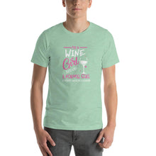 Load image into Gallery viewer, I'm a Wine girl, just live a normal except much cooler Unisex T-Shirt