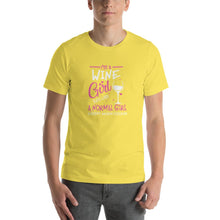 Load image into Gallery viewer, I'm a Wine girl, just live a normal except much cooler Unisex T-Shirt